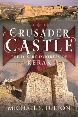Križiacky hrad: Púštna pevnosť Kerak - Crusader Castle: The Desert Fortress of Kerak