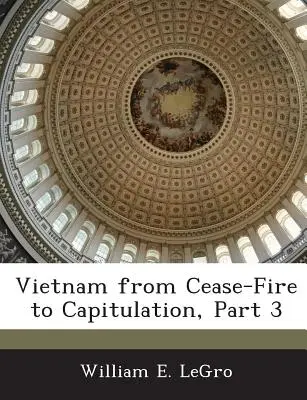 Vietnam od prímeria ku kapitulácii, časť 3 - Vietnam from Cease-Fire to Capitulation, Part 3