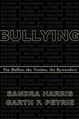 Šikanovanie: Šikanovanie: Šikanujúci, obete, okolostojaci - Bullying: The Bullies, the Victims, the Bystanders