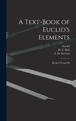 Učebnica Euklidových elementov [mikroformulár]: Knihy I-VI a XI - A Text-book of Euclid's Elements [microform]: Books I-VI and XI