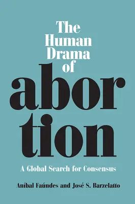 Ľudská dráma potratu: Globálne hľadanie konsenzu - The Human Drama of Abortion: A Global Search for Consensus
