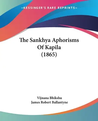Aforizmy sánkhja Kapilu (1865) - The Sankhya Aphorisms Of Kapila (1865)