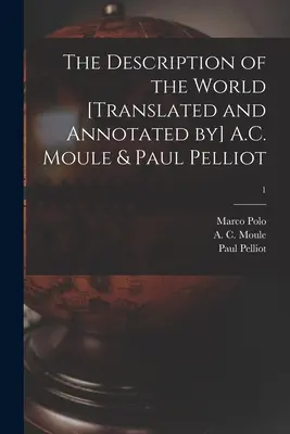 Opis sveta [preklad a poznámky] A.C. Moule & Paul Pelliot; 1 - The Description of the World [translated and Annotated by] A.C. Moule & Paul Pelliot; 1