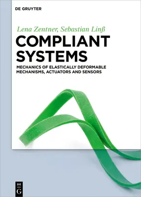 Poddajné systémy: Mechanizmus pružne deformovateľných mechanizmov, akčných členov a snímačov - Compliant Systems: Mechanics of Elastically Deformable Mechanisms, Actuators and Sensors