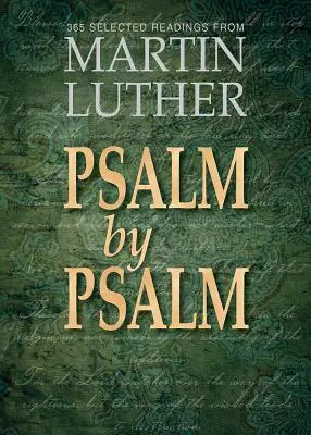 Žalm po žalme: 365 vybraných čítaní od Martina Luthera - Psalm by Psalm: 365 Selected Readings from Martin Luther