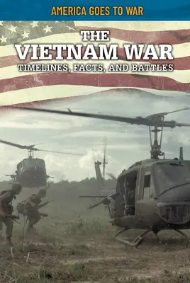 Vojna vo Vietname: časový prehľad, fakty a bitky - The Vietnam War: Timelines, Facts, and Battles