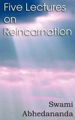 Päť prednášok o reinkarnácii - filozofia védánty - Five Lectures on Reincarnation - Vedanta Philosophy