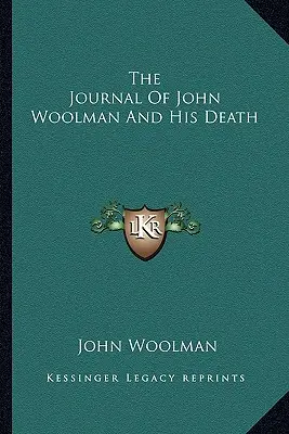 Denník Johna Woolmana a jeho smrť - The Journal Of John Woolman And His Death
