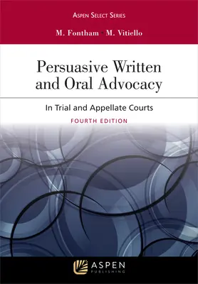 Presvedčivá písomná a ústna advokácia: V súdnom konaní a na odvolacích súdoch - Persuasive Written and Oral Advocacy: In Trial and Appellate Courts