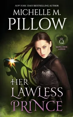 Jej princ bez zákona: román zo sveta Qurilixen - Her Lawless Prince: A Qurilixen World Novel