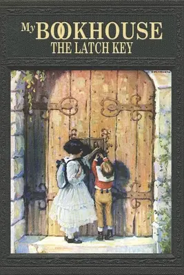 Môj domček pre knihy: The Latch Key - My Bookhouse: The Latch Key
