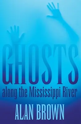 Strašidlá pozdĺž rieky Mississippi - Ghosts Along the Mississippi River