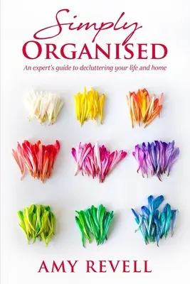 Jednoducho organizované: Sprievodca experta na upratovanie vášho života a domova - Simply Organised: An Expert's Guide to Decluttering Your Life and Home