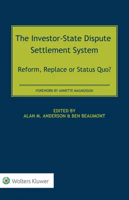 Systém urovnávania sporov medzi investormi a štátmi: Reforma, nahradenie alebo status quo? - The Investor-State Dispute Settlement System: Reform, Replace or Status Quo?