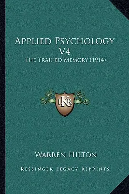Aplikovaná psychológia V4: Trénovaná pamäť (1914) - Applied Psychology V4: The Trained Memory (1914)