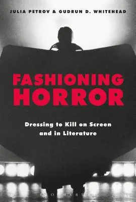 Móda hrôzy: Oblečenie na zabíjanie na plátne a v literatúre - Fashioning Horror: Dressing to Kill on Screen and in Literature