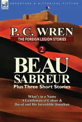 Príbehy cudzineckej légie 2: Beau Sabreur plus tri poviedky: Dávid a jeho neuveriteľný Jonathan - The Foreign Legion Stories 2: Beau Sabreur Plus Three Short Stories: What's in a Name, a Gentleman of Colour & David and His Incredible Jonathan