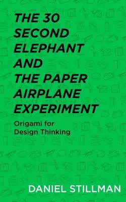 Experiment s 30-sekundovým slonom a papierovým lietadlom: Origami pre dizajnové myslenie - The 30 Second Elephant and the Paper Airplane Experiment: Origami for Design Thinking