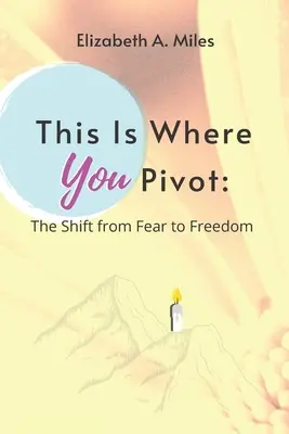 Tu sa otáčate: Posun od strachu k slobode - This is Where You Pivot: The Shift From Fear to Freedom