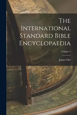 Medzinárodná štandardná biblická encyklopédia; zväzok 5 - The International Standard Bible Encyclopaedia; Volume 5