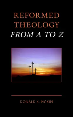 Reformovaná teológia od A po Z - Reformed Theology from A to Z