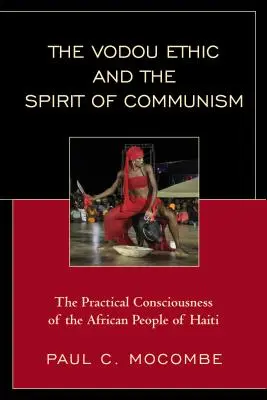 Etika vodou a duch komunizmu: Praktické vedomie afrického obyvateľstva Haiti - The Vodou Ethic and the Spirit of Communism: The Practical Consciousness of the African People of Haiti