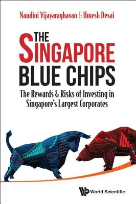 Singapurské modré čipy: Výhody a riziká investovania do najväčších singapurských spoločností - Singapore Blue Chips, The: The Rewards & Risks of Investing in Singapore's Largest Corporates
