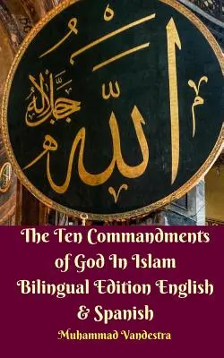 Desať Božích prikázaní v islame Dvojjazyčné vydanie v angličtine a španielčine - The Ten Commandments of God In Islam Bilingual Edition English and Spanish