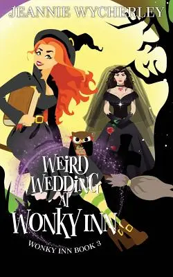 Podivná svadba v hostinci Wonky Inn: Kniha 3: Wonky Inn - Weird Wedding at Wonky Inn: Wonky Inn Book 3