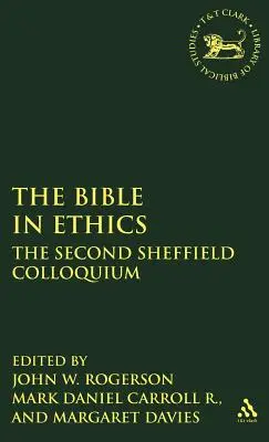 Biblia v etike: Druhé sheffieldské kolokvium - Bible in Ethics: The Second Sheffield Colloquium