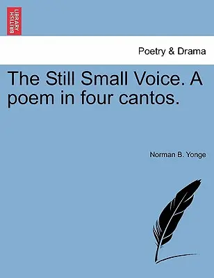 Tichý malý hlas. báseň v štyroch kantátach. - The Still Small Voice. a Poem in Four Cantos.
