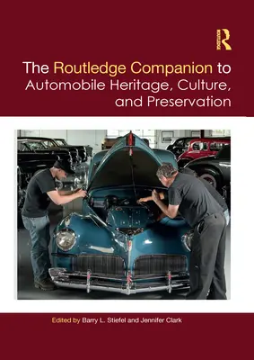 Routledge Companion to Automobilové dedičstvo, kultúra a ochrana - The Routledge Companion to Automobile Heritage, Culture, and Preservation
