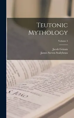Teutónska mytológia; 3. diel - Teutonic Mythology; Volume 3