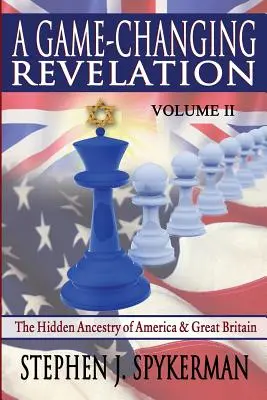 Zjavenie, ktoré mení pravidlá hry 2. diel: Skrytý pôvod Ameriky a Veľkej Británie - A Game Changing Revelation Volume 2: The Hidden Ancestry of America and Great Britain