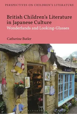 Britská detská literatúra v japonskej kultúre: Zázračné krajiny a zrkadlá - British Children's Literature in Japanese Culture: Wonderlands and Looking-Glasses