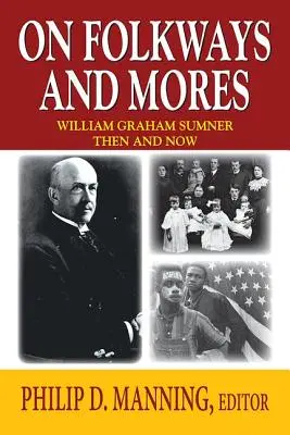 O ľudových zvykoch a obyčajoch: William Graham Sumner vtedy a teraz - On Folkways and Mores: William Graham Sumner Then and Now