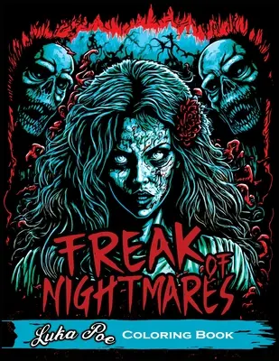 Obluda z nočných môr: Omaľovánky pre dospelých: Relaxačné maľovanky so zbierkou temných a desivých grafík - Freak of Nightmares: Coloring Book for Adults Relaxation Featuring Collection of Dark and Scary Graphics