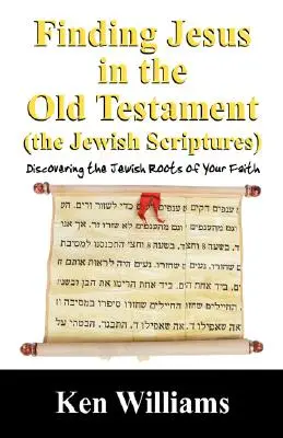 Hľadanie Ježiša v Starom zákone (židovských spisoch): Objaviť židovské korene svojej viery - Finding Jesus in the Old Testament (the Jewish Scriptures): Discovering the Jewish Roots of Your Faith