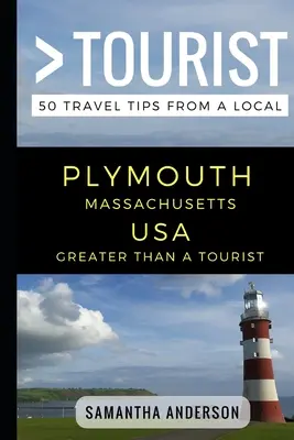 Viac ako turista - Plymouth Massachusetts USA: 50 cestovateľských tipov od miestnych obyvateľov - Greater Than a Tourist - Plymouth Massachusetts USA: 50 Travel Tips from a Local