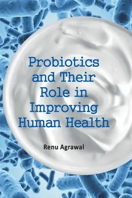 Probiotiká a ich úloha pri zlepšovaní ľudského zdravia - Probiotics and Their Role in Improving Human Health