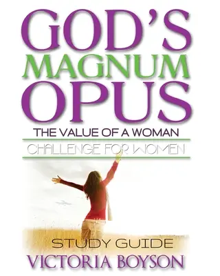 Boží opus Magnum Výzva pre ženy: Študijná príručka - God's Magnum Opus Challenge for Women: Study Guide