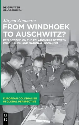 Od Windhoeku po Auschwitz? Zohľadnenie vzťahu medzi kolonializmom a národným socializmom - From Windhoek to Auschwitz?: Reflections on the Relationship Between Colonialism and National Socialism
