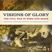 Visions of Glory: Občianska vojna slovom a obrazom - Visions of Glory: The Civil War in Word and Image