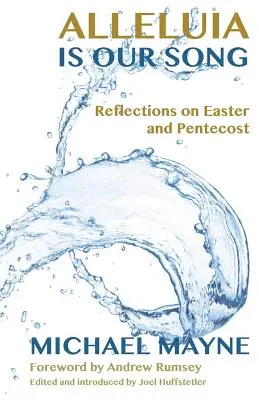 Aleluja je naša pieseň: Veľkonočné zamyslenie: Alluja: rozjímanie o veľkonočných sviatkoch - Alleluia Is Our Song: Reflections on Eastertide