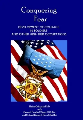 Prekonávanie strachu - rozvoj odvahy u vojakov a iných rizikových povolaní - Conquering Fear - Development of Courage in Soldiers and Other High Risk Occupations