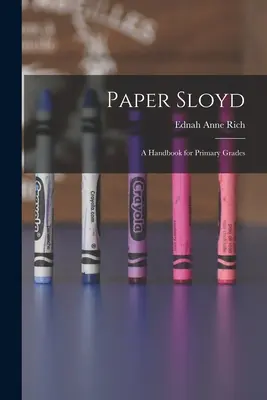 Paper Sloyd: Príručka pre základné školy - Paper Sloyd: A Handbook for Primary Grades