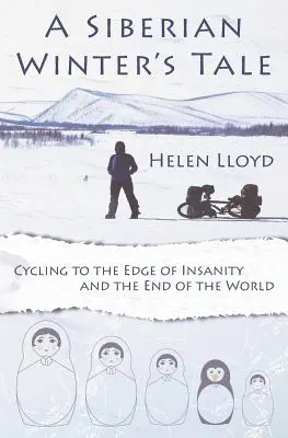 Príbeh sibírskej zimy - Na bicykli na pokraj šialenstva a na koniec sveta - A Siberian Winter's Tale - Cycling to the Edge of Insanity and the End of the World