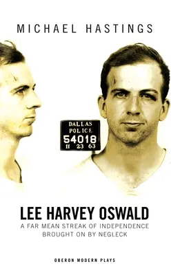 Lee Harvey Oswald: A Far Mean Streak of Independence Brought on by Negleck (Ďaleko podlý pruh nezávislosti vyvolaný Negleckom): A Far Mean Streak of Independence Brought on by Negleck - Lee Harvey Oswald: A Far Mean Streak of Independence Brought on by Negleck: A Far Mean Streak of Independence Brought on by Negleck