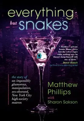 Všetko okrem hadov: Príbeh neuveriteľne očarujúcej, manipulatívnej, sexom posadnutej newyorskej matróny z vyššej spoločnosti - Everything But Snakes: The Story of an Impossibly Glamorous, Manipulative, Sex-Obsessed, New York City High-Society Matron