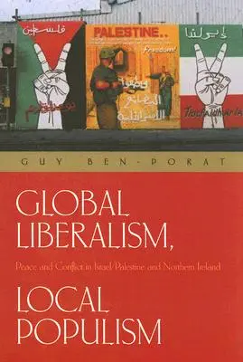Globálny liberalizmus, miestny populizmus: Mier a konflikt v Izraeli/Palestíne a Severnom Írsku - Global Liberalism, Local Populism: Peace and Conflict in Israel/Palestine and Northern Ireland